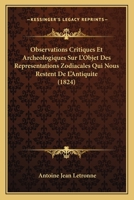 Observations Critiques Et Archeologiques: Sur L'Objet Des Représentations Zodiacales Qui Nous Restent De L'Antiquité : A L'Occasion D'Un Zodiaque ... Greque Du Temps Trajan 1141307286 Book Cover