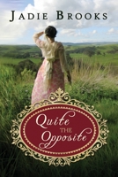 Quite the Opposite: A Pride and Prejudice Variation 0578542234 Book Cover