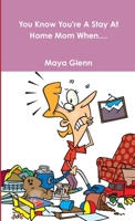 You Know You're A Stay At Home Mom When.... 1300638354 Book Cover