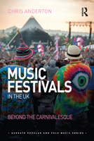 Music Festivals in the UK: Beyond the Carnivalesque 0367588579 Book Cover