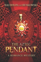 The Aztec Pendant (The Adventures of Scott and Kathy...as they rediscover life and love) B0DHS7HKPM Book Cover