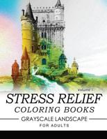 Stress Relief Coloring Books Grayscale Landscape for Adults Volume 1 1537142135 Book Cover