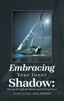 Embracing Your Inner Shadow: Moving through the Storm and Finding Peace: Surviving the Storm B0FSTG59FJ Book Cover
