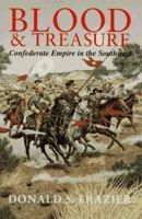 Blood & Treasure: Confederate Empire in the Southwest (Texas a&M University Military History Series , No 41) 0890966397 Book Cover