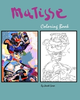 Matisse Coloring Book: Coloring Book with the most famous Henri Matisse paintings 1703996127 Book Cover