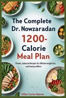 The Complete Dr. Nowzaradan 1200-Calorie Meal Plan: Proven, Balanced Recipes for Effective Weight Loss and Lasting Wellness B0FCMDT6ZS Book Cover