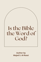 Is the Bible the Word of God? 6038329625 Book Cover