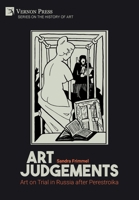 Art Judgements: Art on Trial in Russia after Perestroika 1622732774 Book Cover