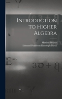 Introduction to Higher Algebra (Dover Phoenix Editions) 1016262590 Book Cover