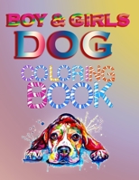 Boy & girls dog coloring book: kids and Adult who Love Dogs and Puppies Large 8.5" x 11" Coloring Book ,Gift Idea for Christmas day valentines day and birthday 1652090363 Book Cover