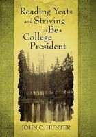 Reading Yeats and Striving to Be a College President 1450285422 Book Cover