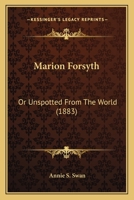 Marion Forsyth: Or Unspotted From The World 1165467348 Book Cover