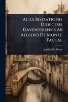 Acta Bisitationis Dioecesis Daventriensis Ab Aegidio De Monte Factae 1023658119 Book Cover