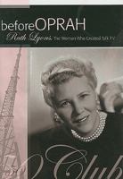 Before Oprah: Ruth Lyons, the Woman Who Created Talk TV 1933197498 Book Cover
