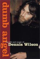 Dumb Angel: The Life and Music of Dennis Wilson 1840680512 Book Cover