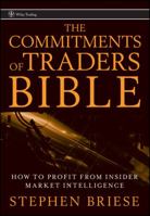 The Commitments of Traders Bible: How To Profit from Insider Market Intelligence (Wiley Trading) 0470178426 Book Cover