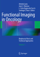 Functional Imaging in Oncology: Biophysical Basis and Technical Approaches - Volume 1 3642404111 Book Cover