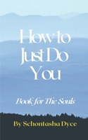 How To Just Do You: Book for The Souls B09KRHQLC2 Book Cover