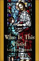 Who Is This Christ 1413783414 Book Cover