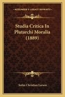 Studia Critica In Plutarchi Moralia (1889) 1144302226 Book Cover