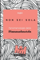 Non sei sola: Fenomenologia della Mammadimerda (Italian Edition) B081KN6Y1J Book Cover