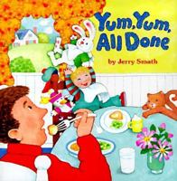 Yum, Yum, All Done 0448417456 Book Cover