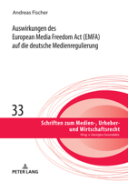 Auswirkungen des European Media Freedom Act (EMFA) auf die deutsche Medienregulierung (Schriften zum Medien-, Urheber- und Wirtschaftsrecht, 33) (German Edition) 3631924216 Book Cover