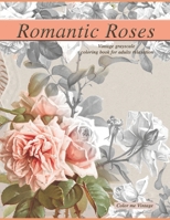 Romantic Roses: Vintage Greyscale Coloring Book For Adults relaxation 168767339X Book Cover