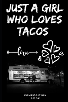 Just a girl who loves Tacos: Funny College Rule Lined Writing and Notes Journal: Perfect For Taco Lovers ( 120 pages, 6*9 in ) 1660221420 Book Cover