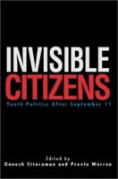 Invisible Citizens: Youth Politics After September 11 0595271065 Book Cover