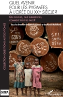 Quel avenir pour les pygmées à l'orée du XXIè siècle ?: Qui sont-ils, que subissent-ils, comment font-ils face ? (Questions Autochtones) (French Edition) 2343165599 Book Cover