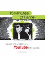 15 Minutes of Fame: Becoming a Star in the YouTube Revolution 1592577652 Book Cover