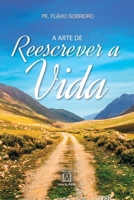 A arte de reescrever a vida (Portuguese Edition) 8536904992 Book Cover