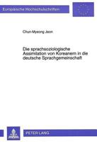 Die Sprachsoziologische Assimilation Von Koreanern in Die Deutsche Sprachgemeinschaft 363130563X Book Cover