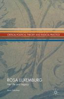 Rosa Luxemburg: Her Life and Legacy 1137349816 Book Cover