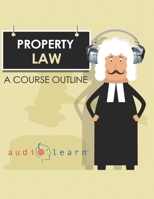Property Law AudioLearn: A Course Outline 1536980056 Book Cover