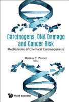 Carcinogens, DNA Damage and Cancer Risk: Mechanisms of Chemical Carcinogenesis 9813237198 Book Cover