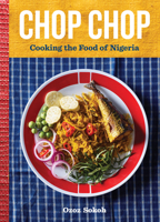 Chop Chop: Cooking the Food of Nigeria 1648291899 Book Cover