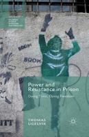 Power and Resistance in Prison: Doing Time, Doing Freedom (Palgrave Studies in Prisons and Penology) 1137307854 Book Cover