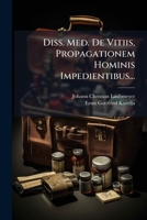 Diss. Med. De Vitiis, Propagationem Hominis Impedientibus... (Latin Edition) 1024778800 Book Cover