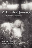 A Timeless Journey: a glimpse of possibilities 1432716484 Book Cover