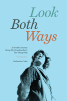 Look Both Ways: A Double Journey Along My Grandmother's Far-Flung Path 1885983581 Book Cover