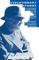 Evolutionary Studies: A Centenary Celebration of the Life of Julian Huxley : Proceedings of the Twenty-Fourth Annual Symposium of the Eugenics Societ (Studies in Biology, Economy & Society) 1349099600 Book Cover