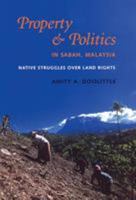 Property and Politics in Sabah, Malaysia: Native Struggles Over Land Rights (Culture, Place, and Nature) 0295987626 Book Cover
