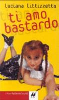 Ti amo bastardo 8880898310 Book Cover