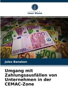 Umgang mit Zahlungsausfällen von Unternehmen in der CEMAC-Zone 620407217X Book Cover