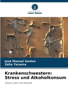 Krankenschwestern: Stress und Alkoholkonsum (German Edition) 6208306698 Book Cover