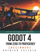 Godot from Zero to Proficiency (Beginner): A step-by-step guide to code your game with Godot B0939XCJPF Book Cover