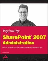 Beginning SharePoint 2007 Administration: Windows SharePoint Services 3.0 and Microsoft Office SharePoint Server 2007 0470125292 Book Cover