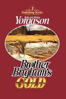Brother Brigham's Gold (Soderberg Series) 0877476330 Book Cover
